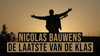 Nicolas Bauwens  De Laatste Van De Klas [upl. by Fielding298]