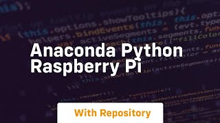 Anaconda python raspberry pi [upl. by Valonia168]