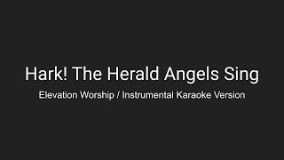 Hark The Herald Angels Sing  Elevation Worship  Instrumental karaoke Version [upl. by Dianna370]