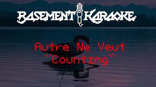 Autre Ne Veut  COUNTING  Karaoke [upl. by Dicks]