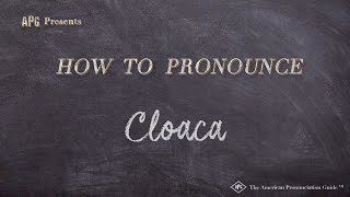 How to Pronounce Cloaca Real Life Examples [upl. by Seaden]