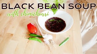 Black Bean Soup with Chimichurri BLACK BEAN SOUP [upl. by Adyela]