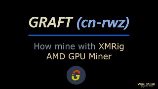 How to mine Graft cnrwz XMRig AMD GPU Miner [upl. by Sugihara]