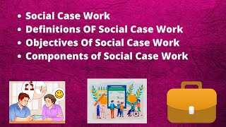 Social Case Work  Objectives of social case work  Components of social case work [upl. by Apollo811]