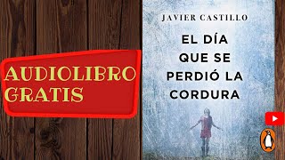 Audiolibro gratis completo el día que perdió la cordura Javier Castillo voz humana real [upl. by Woolley]