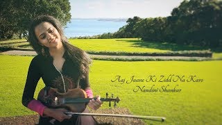 Aaj Jaane Ki Zidd Na Karo  Violin  Nandini Shankar [upl. by Aneras480]