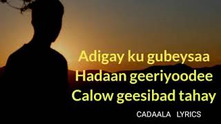 Cabdale Yuusuf Hanuuniye  Calow Geesi Baa Tahay  Hees Xul ah Oo Macaan With Lyrics [upl. by Ainniz]