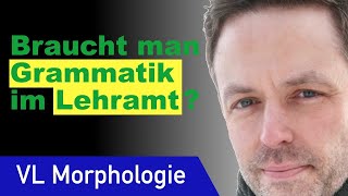 Grammatik und Grammatik im Lehramt  Morphologie 1 amp Syntax 1 [upl. by Deden]