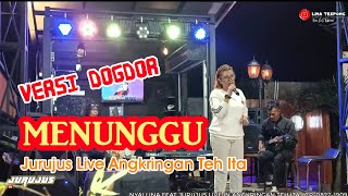 MENUNGGU VERSI DOGDOR JURUJUS LIVE ANGKRINGAN TEH ITA [upl. by Ellecrag]