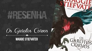 RESENHA Os Garotos Corvos  Magie Stiefvater [upl. by Gilbert]