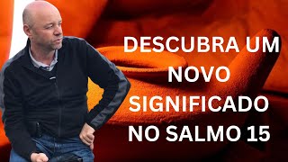 Descubra um novo significado no Salmo 15 [upl. by Benita991]