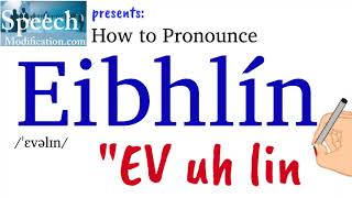 How to Pronounce Eibhlín [upl. by Ledeen889]