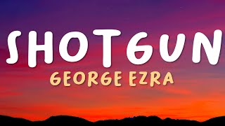 George Ezra  Shotgun Lyrics [upl. by Goldsmith]