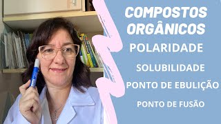 Compostos orgânicos polaridade de  solubilidade ponto de ebulição e ponto de fusão [upl. by Ifar]