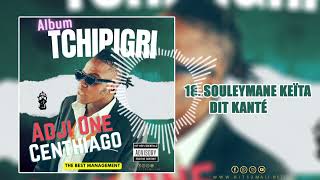 18 ADJI ONE CENTHIAGO  SOULEYMANE KEÏTA DIT KANTÉ  ALBUM TCHIPIGRI [upl. by Oicaroh]