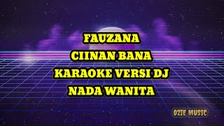 CIINAN BANA  KARAOKE VERSI DJ REMIX TIKTOK NADA WANITA [upl. by Erna]