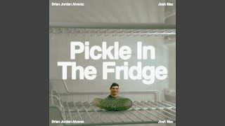 Pickle in the Fridge feat TJ Mack [upl. by Nolan]