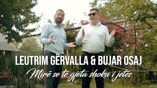 Leutrim Gërvalla amp Bujar Osaj  Mirë se të gjeta shoku i jetës Official video 4K [upl. by Carley]