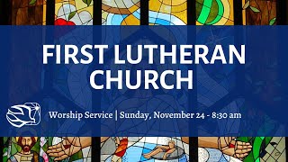 First Lutheran Church Worship Service  November 24 2024  830am [upl. by Krute]