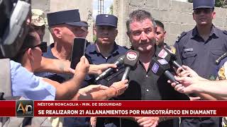 Ministro de Seguridad Néstor Roncaglia Se realizaron 21 allanamientos por narcotráfico en Diamante [upl. by Willock]