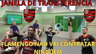 JANELA DE TRANSFERENCIA FLAMENGO NAO VAI CONTRATAR NINGUEM [upl. by Muhan]