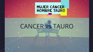 Mujer Cáncer Hombre Tauro [upl. by Astrea]