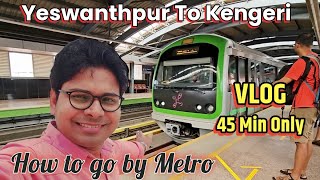 Yeshwanthpur to Kengeri by Metro Vlog  Yeswanthpur to Kengeri Railway Station By Metro [upl. by Hanima206]