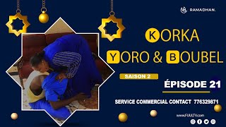 KORKA YORO et BOUBEL ÉPISODE 21  saison 2 [upl. by Onivla374]