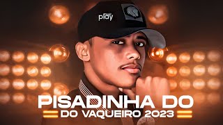 PISADINHA DO VAQUEIRO REPERTÓRIO ATUALIZADO 2023 [upl. by Ylehsa308]