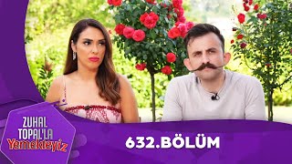 Zuhal Topalla Yemekteyiz 632 Bölüm Yemekteyiz [upl. by Atinyl]