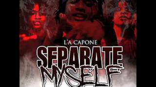 LA Capone  quotRound Herequot Separate Myself [upl. by Eveiveneg]