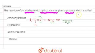 The reaction of an aldehyde with hydroxylamine gives a product which is called [upl. by Leodora313]