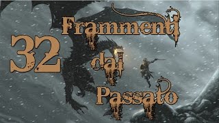 SKYRIM ITA  Frammenti dal Passato 32 [upl. by Eceinahs45]