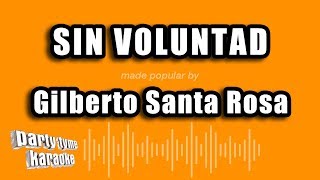 Gilberto Santa Rosa  Sin Voluntad Versión Karaoke [upl. by Nivra627]