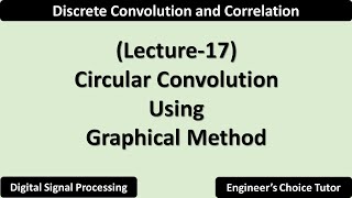 Circular Convolution Using Graphical Method  Lecture17 [upl. by Sand]