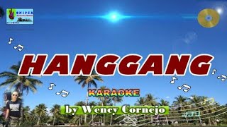 HANGGANG karaoke by Wency Cornejo [upl. by Airotahs]