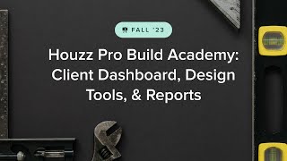 Houzz Pro Fall 2023 Build Academy Client Dashboard Design Tools amp Reports [upl. by Victoir]