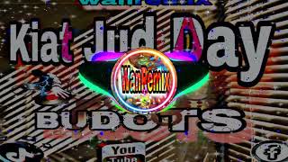 KIAT JUD DAY BUDOTS  DJ WANREMIX [upl. by Allyn]