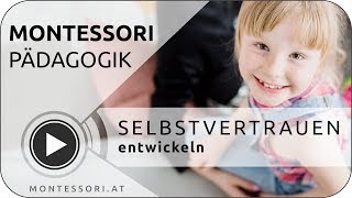 MontessoriPädagogik Selbstvertrauen entwickeln Österreichische MontessoriAkademie  Ausbildung [upl. by Silas]