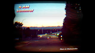 FLERO amp Wakapedia  4 AM Summer [upl. by O'Dell]