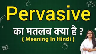 Pervasive meaning in hindi  Pervasive ka matlab kya hota hai  Word meaning [upl. by Zelma]