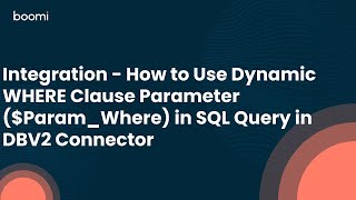 Integration  How to Use Dynamic WHERE Clause ParameterParamWhere in SQL Query in DBV2 Connector [upl. by Gievlos199]