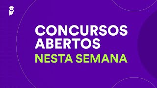 Concursos Abertos nesta Semana  04 a 11 de Agosto de 2024 [upl. by Elakram]