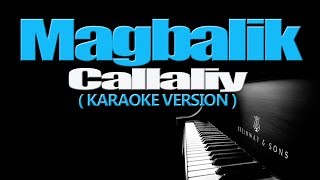 MAGBALIK  Callalily KARAOKE VERSION [upl. by Siravaj]