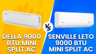 Della 9000 BTU Mini Split AC vs Senville Leto 9000 BTU Mini Split AC  Which Is Better [upl. by Sykes]