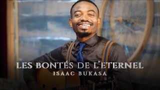 Isaac Bukasa  Les bontés de l’Éternel Clip officiel [upl. by Oalsinatse]