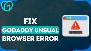 How To Fix GoDaddy quotYour Browser Is A Bit Unusualquot Error [upl. by Olwena279]