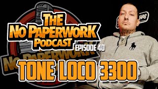 No PaperWork Podcast episode 40 with Tone Loco 3300 [upl. by Paolina]