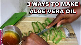 3 Ways to make Aloe Vera Oil for Hair Growth Dandruff and Skin [upl. by Beltran330]