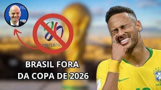 BRASIL PODE FICAR FORA DA COPA DE 2026 ENTENDA O PORQUÊ [upl. by Sayer]